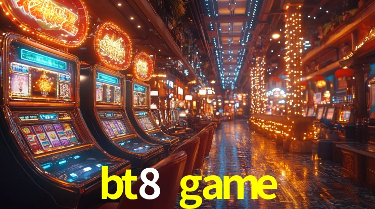 bt8 game,bt8.game