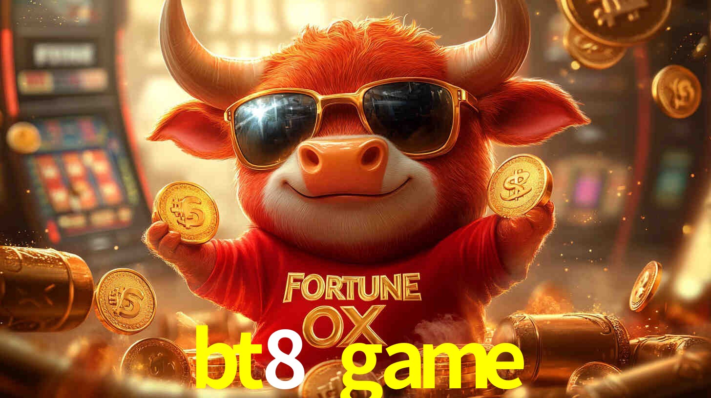 bt8 game,bt8.game