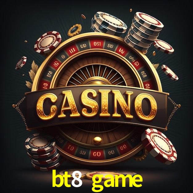 bt8 game,bt8.game